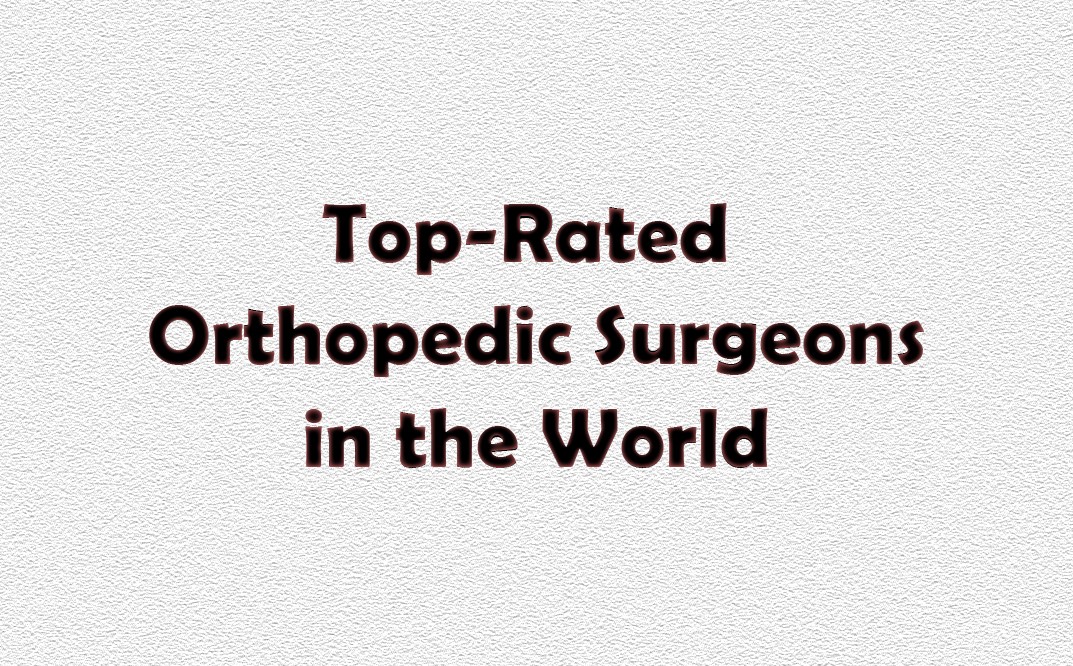 Top-Rated Orthopedic Surgeons in the World