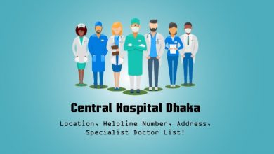 Central Hospital Dhaka Location, Helpline Number, Address, Specialist Doctor List