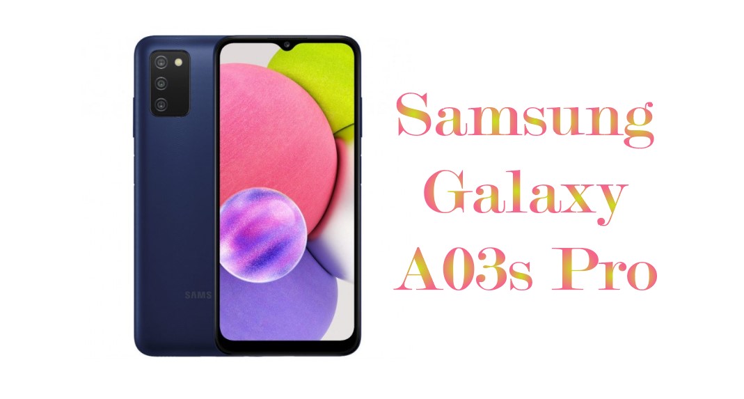 Samsung Galaxy A03s Pro 2021: Prices, Specs, Release Date, and Features